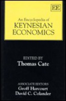 An Encyclopedia Of Keynesian Economics - David Colander, Thomas Cate