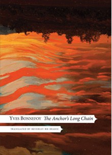 The Anchor's Long Chain (The French List) - Yves Bonnefoy, Beverley Bie Brahic