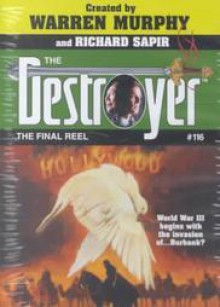 The Final Reel (The Destroyer, #116) - James Mullaney, Warren Murphy, Richard Ben Sapir