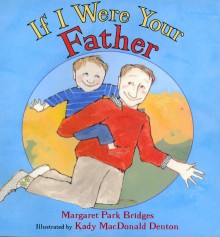 If I Were Your Father - Margaret Park Bridges