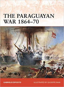 The Paraguayan War 1864–70: The Triple Alliance at stake in La Plata - Giuseppe Rava, Gabriele Esposito