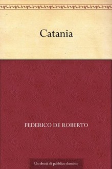 Catania (Italian Edition) - Federico De Roberto