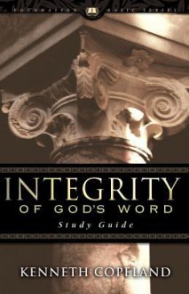 Integrity of God's Word Study Guide - Kenneth Copeland