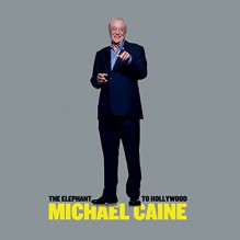 The Elephant to Hollywood - Michael Caine, Michael Caine, Macmillan Audio