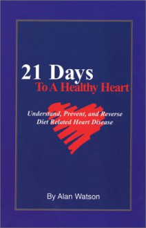 21 Days To A Healthy Heart - Alan Watson