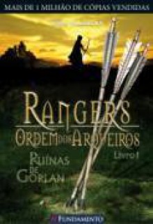 Ruínas De Gorlan (Rangers - Ordem Dos Arqueiros, #1 ) - John Flanagan