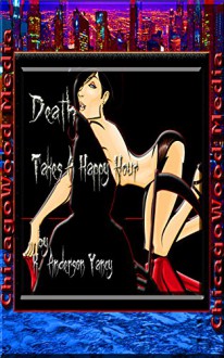 Death Takes A Happy Hour - K. Anderson Yancy, K. Anderson Yancy