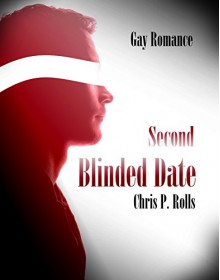 Blinded Date II: Second Date - Chris P. Rolls