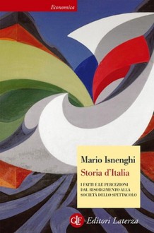 Storia d'Italia. I fatti e le percezioni dal Risorgimento alla società dello spettacolo - Mario Isnenghi