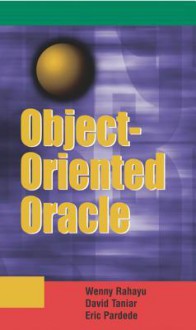 Object Oriented Oracle - Johanna Wenny Rahayu, David Taniar, Eric Pardede