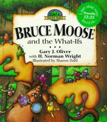 Bruce Moose and the What-Ifs - Gary J. Oliver, H. Norman Wright