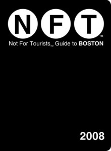 Not for Tourists 2008 Guide to Boston (Not for Tourists Guidebook) - Jane Pirone