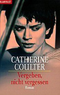 Vergeben, Nicht Vergessen - Catherine Coulter