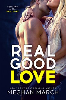 Real Good Love (Real Duet Book 2) - Meghan March