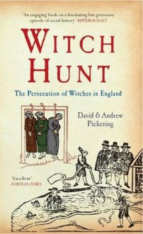 Witch Hunt: The Persecution of the Witches in England - Andrew Pickering, David Pickering