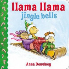 Llama Llama Jingle Bells - Anna Dewdney