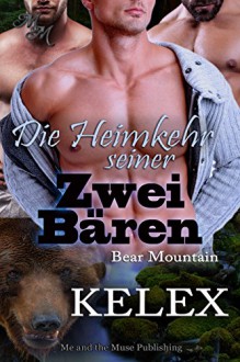 Die Heimkehr seiner zwei Bären (Bear Mountain 11) - Kelex, Sage Marlowe