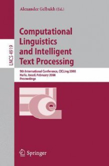 Computational Linguistics and Intelligent Text Processing: 9th International Conference, Cicling 2008, Haifa, Israel, February 17-23, 2008, Proceedings - Alexander Gelbukh