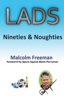 Lads - Nineties and Noughties - Malcolm Freeman