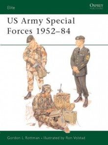 US Army Special Forces 1952-84 - Gordon L. Rottman, Ronald B. Volstad