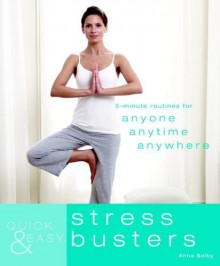 Quick & Easy Stress Busters: 5-Minute Routines for Anyone, Anytime, Anywhere by Selby, Anna (2009) Paperback - Anna Selby