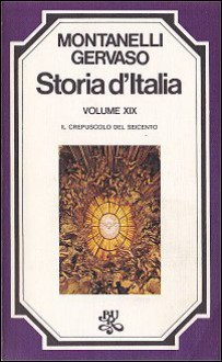 Storia d'Italia: Il crepuscolo del Seicento - Indro Montanelli, Roberto Gervaso