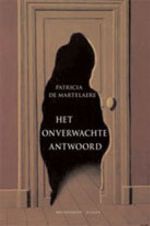 Het onverwachte antwoord - Patricia De Martelaere