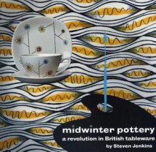 Midwinter Pottery: A Revolution in British Tableware - Steven Jenkins