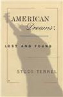 American Dreams: Lost And Found - Studs Terkel