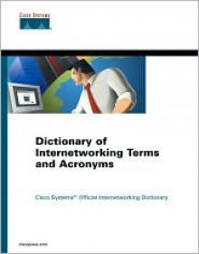 Dictionary of Internetworking Terms and Acronyms - Cisco Systems Inc., Cisco Systems Inc.