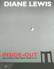 Diane Lewis: Inside Out Architecture - Diane Lewis, Richard Meier