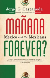 Manana Forever? - Jorge G. Castañeda