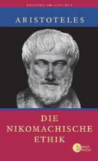 Die Nikomachische Ethik - Aristotle, Rainer Nickel, Olof Gigon