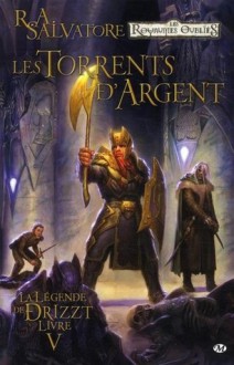 Les torrents d'argent (Les royaumes oubliés : la légende de Drizzt, #5) - R.A. Salvatore, Laurence Murphy