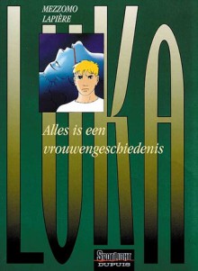 Luka: Alles Is Een Vrouwengeschiedenis (Vol. 1) - Gilles Mezzomo, Beatrice Monnoyer