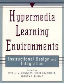 Hypermedia Learning Environments: Instructional Design and Integration - Piet A.M. Kommers