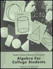 Student Solution Manual to Accompany Algebra for College Students - Charles P. McKeague
