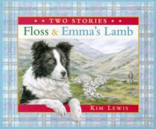 Floss & Emma's Lamb - Kim Lewis