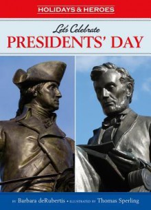 Let's Celebrate President's Day - Barbara deRubertis, Thomas Sperling