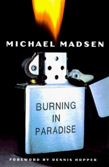 Burning in Paradise - Michael Madsen