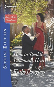 How to Steal the Lawman's Heart (Sweet Briar Sweethearts) - Kathy Douglass