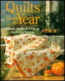 Quilts Around The Year: Classic Quilts & Projects For Every Season - Linda Seward, Penny Brown