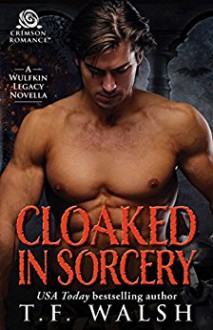 Cloaked in Sorcery (Wulfkin Legacy Book 6) - T.F. Walsh