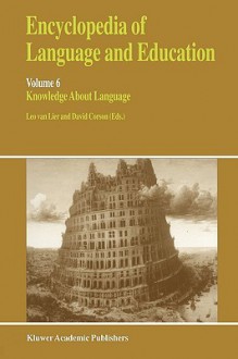 Encyclopedia of Language and Education: Volume 6: Knowledge about Language - Leo Van Lier, David Corson