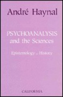 Psychoanalysis and the Sciences - Andre Haynal