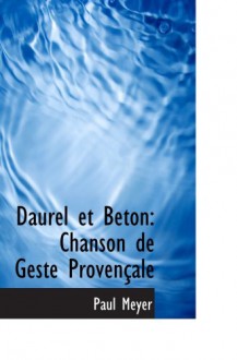 Daurel et Beton: Chanson de Geste Provençale - Paul Meyer