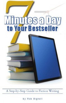 7 Minutes a Day to Your Bestseller - Rob Bignell