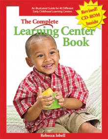 The Complete Learning Center Book, Revised - Rebecca Isbell