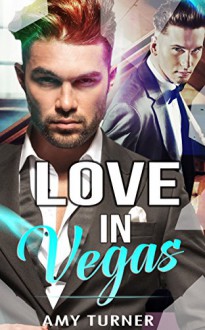 GAY ROMANCE: LOVE IN VEGAS (A MM Gay Wolf Shifter Mpreg Alpha Omega Romance Collection) - Amy Turner