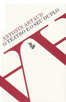 O Teatro e o Seu Duplo - Antonin Artaud